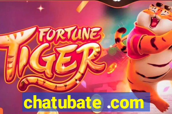 chatubate .com